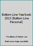Hardcover Bottom Line Yearbook 2013 (Bottom Line Personal) Book