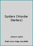 Unknown Binding Spiders (Wonder Starters) Book