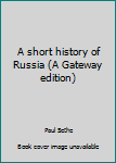 Paperback A short history of Russia (A Gateway edition) Book
