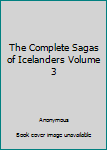 Hardcover The Complete Sagas of Icelanders Volume 3 Book