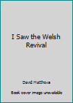 Paperback I Saw the Welsh Revival Book