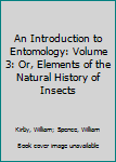Paperback An Introduction to Entomology: Volume 3: Or, Elements of the Natural History of Insects Book