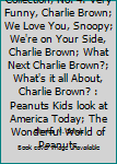 Unknown Binding The Peanuts Collection, No. 4: Very Funny, Charlie Brown; We Love You, Snoopy; We're on Your Side, Charlie Brown; What Next Charlie Brown?; What's it all About, Charlie Brown? : Peanuts Kids look at America Today; The Wonderful World of Peanuts Book