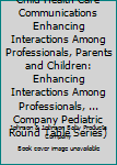 Paperback Child Health Care Communications Enhancing Interactions Among Professionals, Parents and Children: Enhancing Interactions Among Professionals, ... Company Pediatric Round Table Series) Book