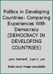 Paperback Politics in Developing Countries: Comparing Experiences With Democracy (DEMOCRACY IN DEVELOPING COUNTRIES) Book