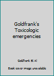 Hardcover Goldfrank's Toxicologic emergencies Book