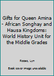 Spiral-bound Gifts for Queen Amina - African Songhay and Hausa Kingdoms: World History Unit for the Middle Grades Book