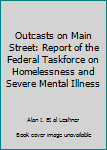 Paperback Outcasts on Main Street: Report of the Federal Taskforce on Homelessness and Severe Mental Illness Book