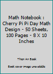 Math Notebook : Cherry Pi Pi Day Math Design - 50 Sheets, 100 Pages - 8 X 10 Inches