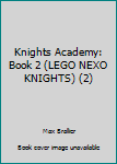 Knights Academy: Book 2 (LEGO NEXO KNIGHTS)