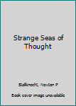 Hardcover Strange Seas of Thought Book