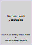 Paperback Garden Fresh Vegetables Book