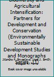 Biodiversity and Agricultural Intensification: Partners for Development and Conservation (Environmentally Sustainable Development Studies and Monographs Series, No 11)
