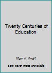 Unknown Binding Twenty Centuries of Education Book