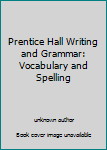 Paperback Prentice Hall Writing and Grammar: Vocabulary and Spelling Book