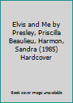 Elvis and Me by Presley, Priscilla Beaulieu, Harmon, Sandra (1985) Hardcover