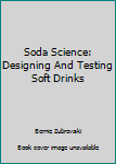 Paperback Soda Science: Designing And Testing Soft Drinks Book