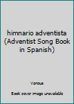 Unknown Binding himnario adventista (Adventist Song Book in Spanish) Book