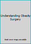 Paperback Understanding Obesity Surgery Book
