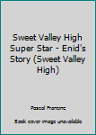 Paperback Sweet Valley High Super Star - Enid's Story (Sweet Valley High) Book