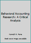 Paperback Behavioral Accounting Research: A Critical Analysis Book