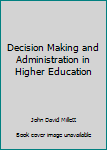 Paperback Decision Making and Administration in Higher Education Book