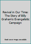 Hardcover Revival in Our Time: The Story of Billy Graham's Evangelistic Campaign Book