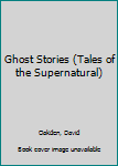 Library Binding Ghost Stories (Tales of the Supernatural) Book