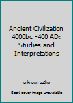 Unknown Binding Ancient Civilization 4000bc -400 AD: Studies and Interpretations Book