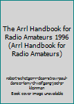 Hardcover The Arrl Handbook for Radio Amateurs 1996 (Arrl Handbook for Radio Amateurs) Book