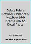 Paperback Galaxy Future Notebook : Planner or Notebook (6x9 Inches) with 120 Doted Pages Book