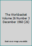 Single Issue Magazine The Workbasket Volume 26 Number 3 December 1960 (26) Book