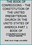 Paperback THE BOOK OF CONFESSIONS - THE CONSTITUTION OF THE UNITED PRESBYTERIAN CHURCH IN THE UNITD STATES OF AMERICA PART 1 BOOK OF CONFESSIONS Book