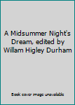 Hardcover A Midsummer Night's Dream, edited by Willam Higley Durham Book