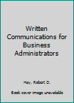 Hardcover Written Communications for Business Administrators Book