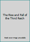 The Rise and Fall of the Third Reich