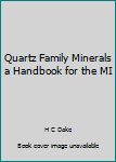 Hardcover Quartz Family Minerals a Handbook for the MI Book