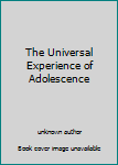 Unknown Binding The Universal Experience of Adolescence Book