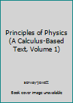 Unknown Binding Principles of Physics (A Calculus-Based Text, Volume 1) Book