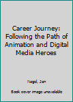 Paperback Career Journey: Following the Path of Animation and Digital Media Heroes Book