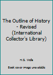 Unknown Binding The Outline of History - Revised (International Collector's Library) Book