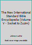 Unknown Binding The New International Standard Bible Encyclopedia (Volume V - Socket to Zuzim) Book
