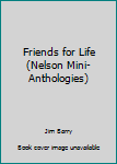 Paperback Friends for Life (Nelson Mini-Anthologies) Book