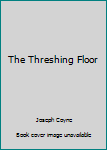 Hardcover The Threshing Floor Book