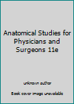 Unknown Binding Anatomical Studies for Physicians and Surgeons 11e Book