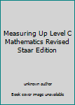 Unknown Binding Measuring Up Level C Mathematics Revised Staar Edition Book
