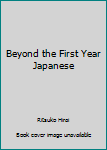 Hardcover Beyond the First Year Japanese Book