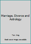 Marriage, Divorce and Astrology