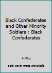Paperback Black Confederates and Other Minority Soldiers : Black Confederates Book