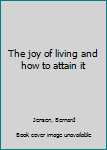 The joy of living and how to attain it